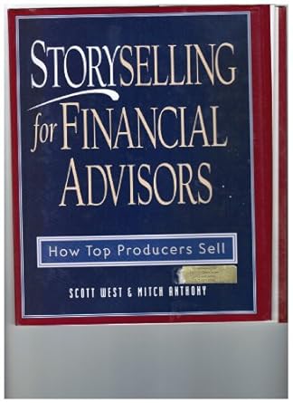 Storyselling for Financial Advisors: How Top Producers Sell