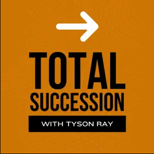 Total Succession podcast Tyson Ray