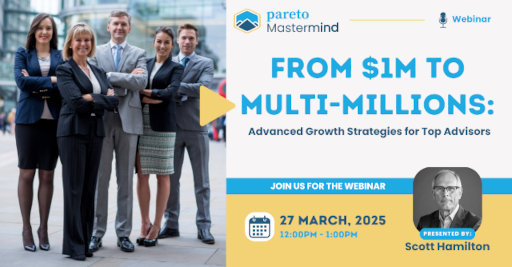From $1M to Multi-Millions - Advanced Growth Strategies for Top Advisors