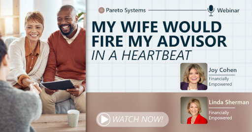 My wife will fire my Advisor in a heartbeat